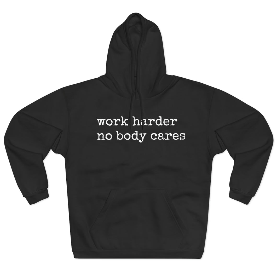 Work Harder, nobody cares - Hoodie