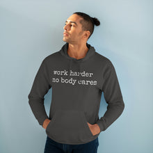 Load image into Gallery viewer, Work Harder, nobody cares - Hoodie
