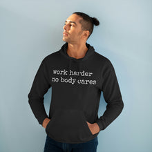 Load image into Gallery viewer, Work Harder, nobody cares - Hoodie
